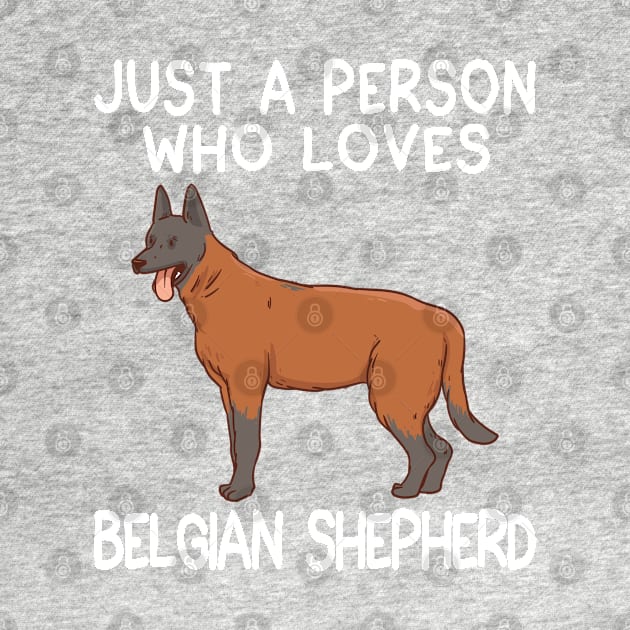 “Just a person who loves BELGIAN SHEPHERD” by speakupshirt